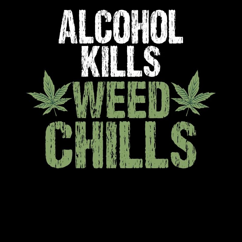 Alcohol kills cannabis chills