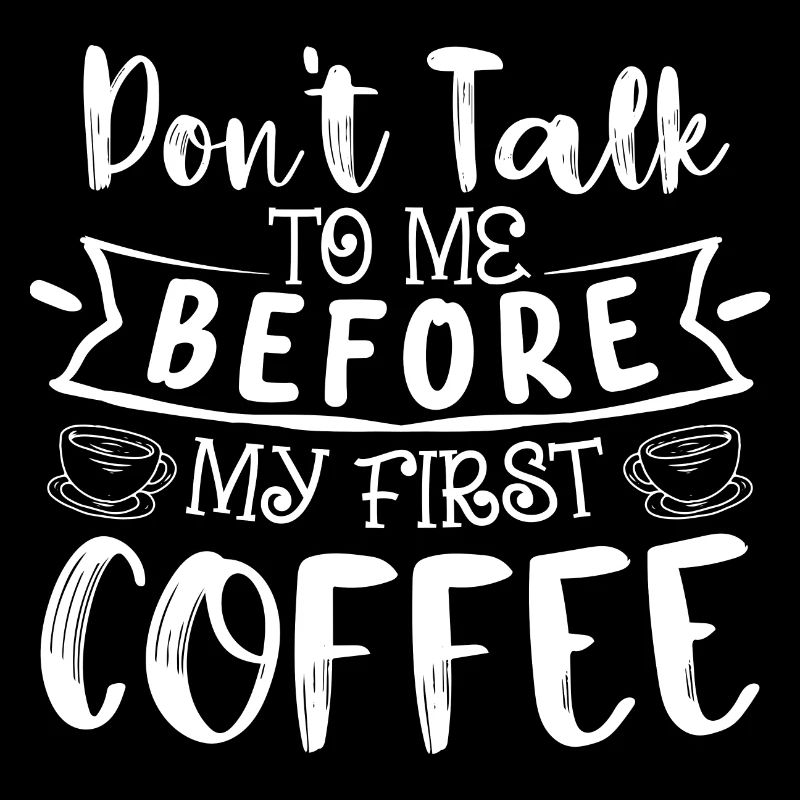Sprich mich nicht an. Ich brauch erst einen Kaffee