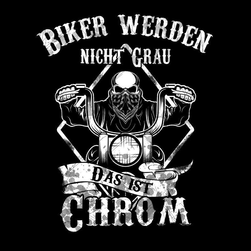 biker werden nicht grau das ist Chrom