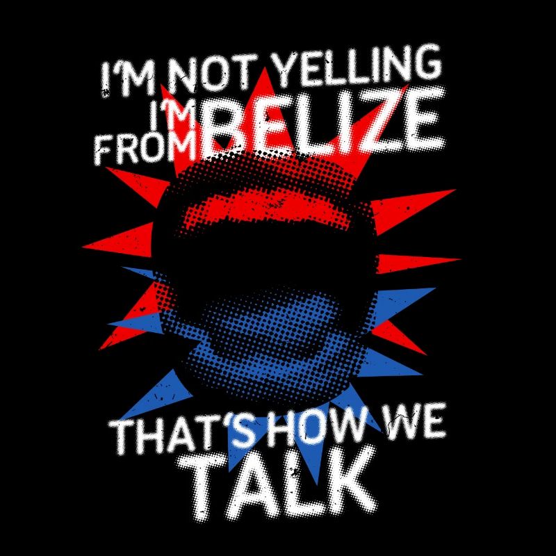 Belizean Root I'm Not Yelling I'm From Belize