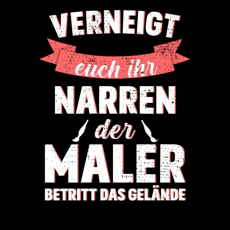 Verneigt euch Maler Spruch