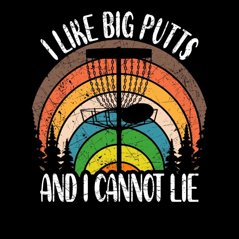 Disc Golf Spruch I Like Big Putts And I Cannot Lie