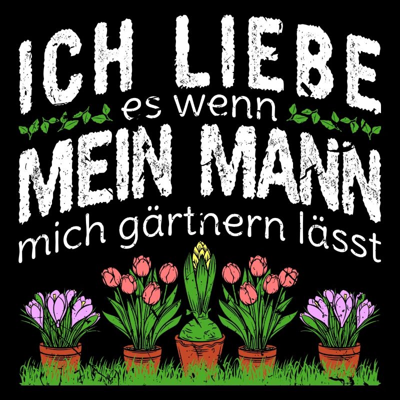 Ich Liebe Mein Mann Gärtnerin Garten