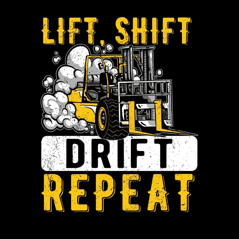 Forklift Driver Forklift Lift Shift Drift Repeat