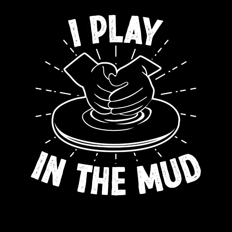 I play in the Mud