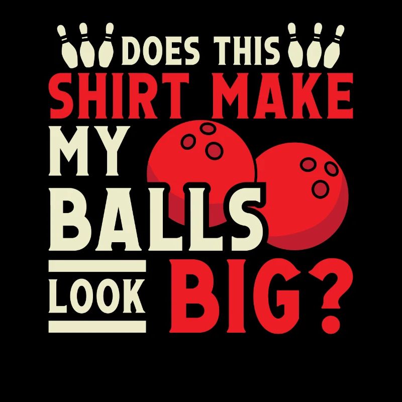 Does this Shirt make my Balls look Big