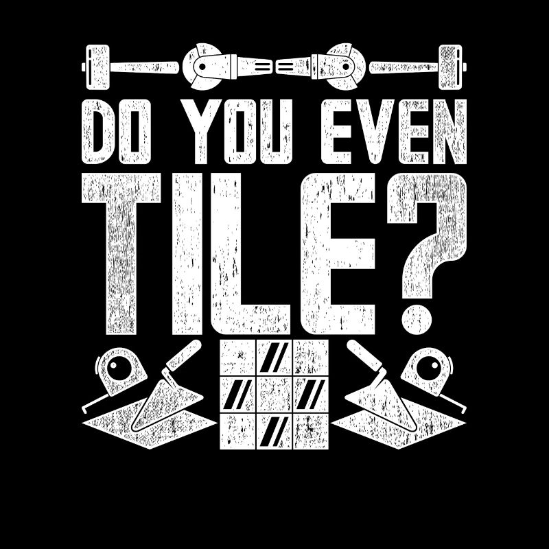 Bodenleger Fliesenleger Do You Even Tile?