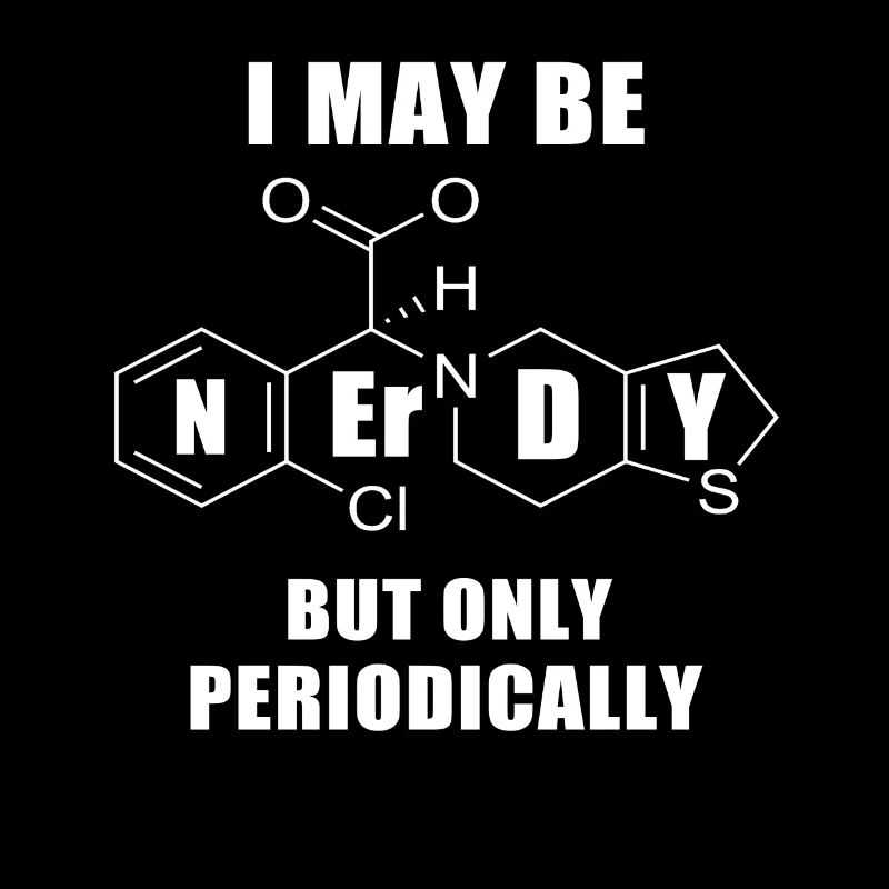 I May Be Nerdy But Only Periodically / Nerd