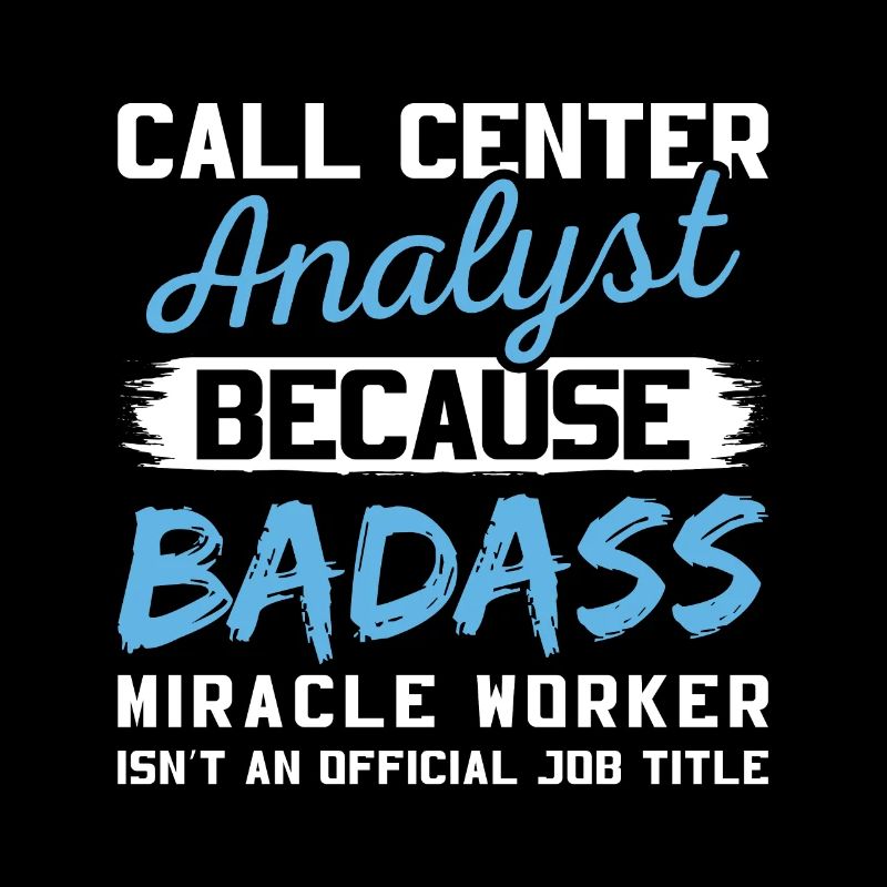 Call Center Analyst Badass Miracle Worker
