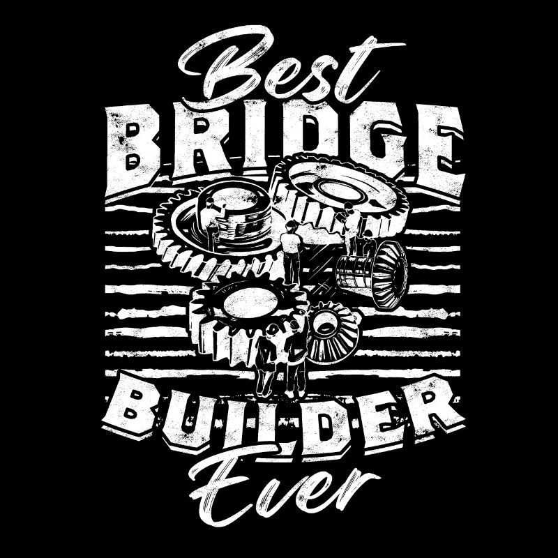 Brückenbauingenieur Best Bridge Builder Ever