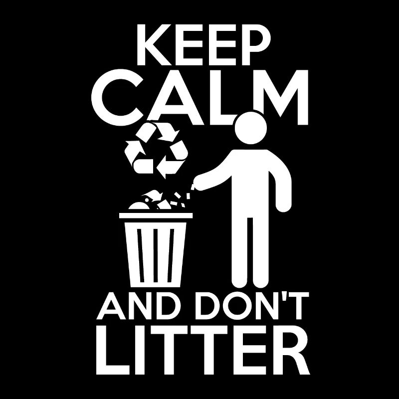 Environmentalists Keep Calm And Don't Litter