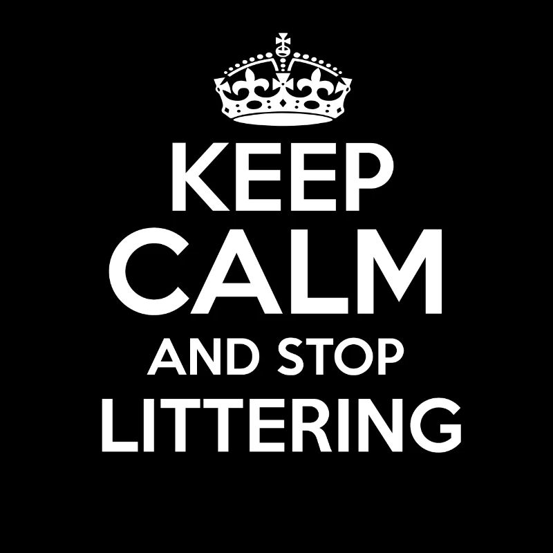 Environmentalists Keep Calm And Stop Littering