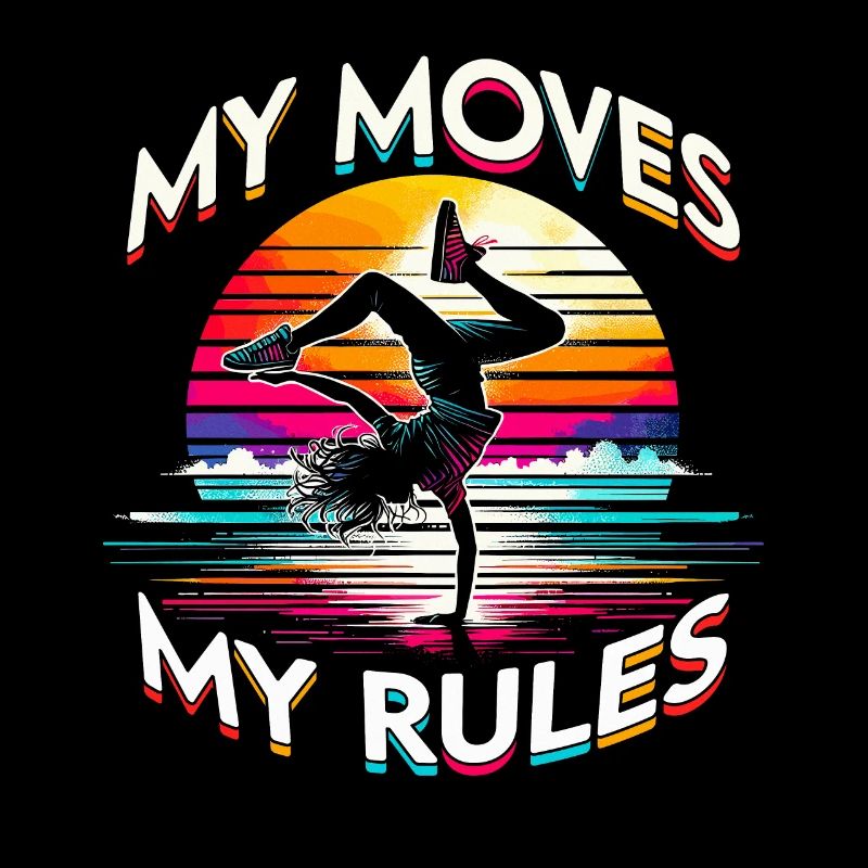 Breakdance B-boy My Moves My Rules
