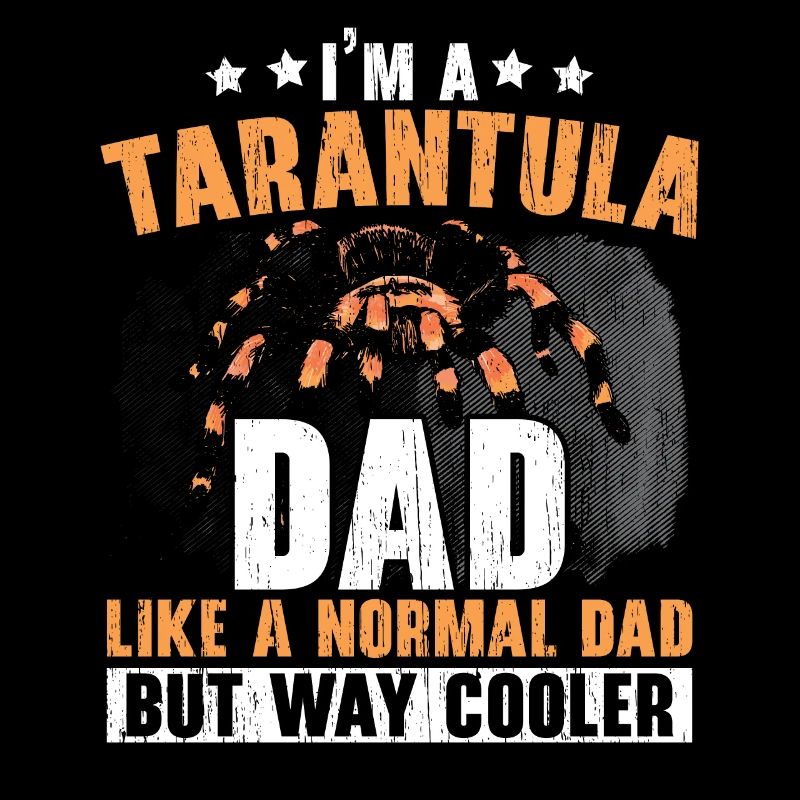 I am a tarantula father spider lover spider