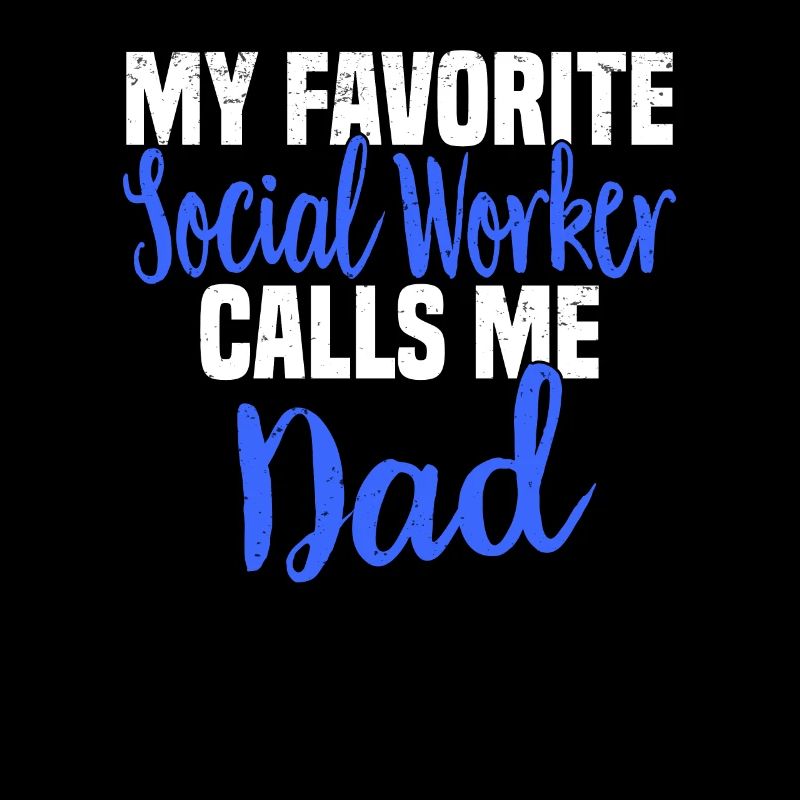 Social Work Social Work Social Work Dad