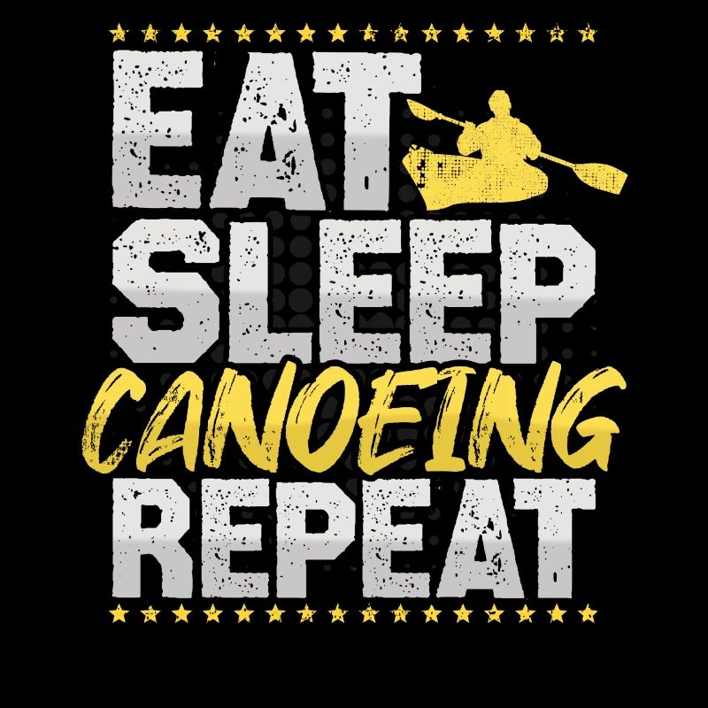 Canoeing Eat Sleep Repeat Canoeing