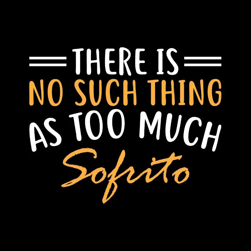 There is no such thing as too much sofrito.