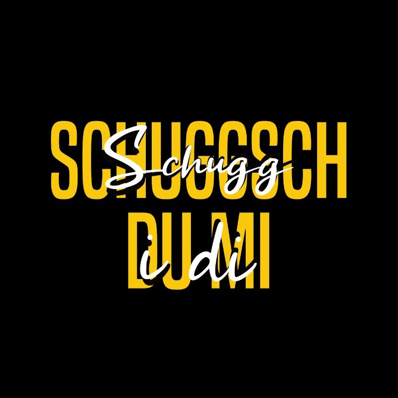 Schuggsch du mi schwäbischer Spruch