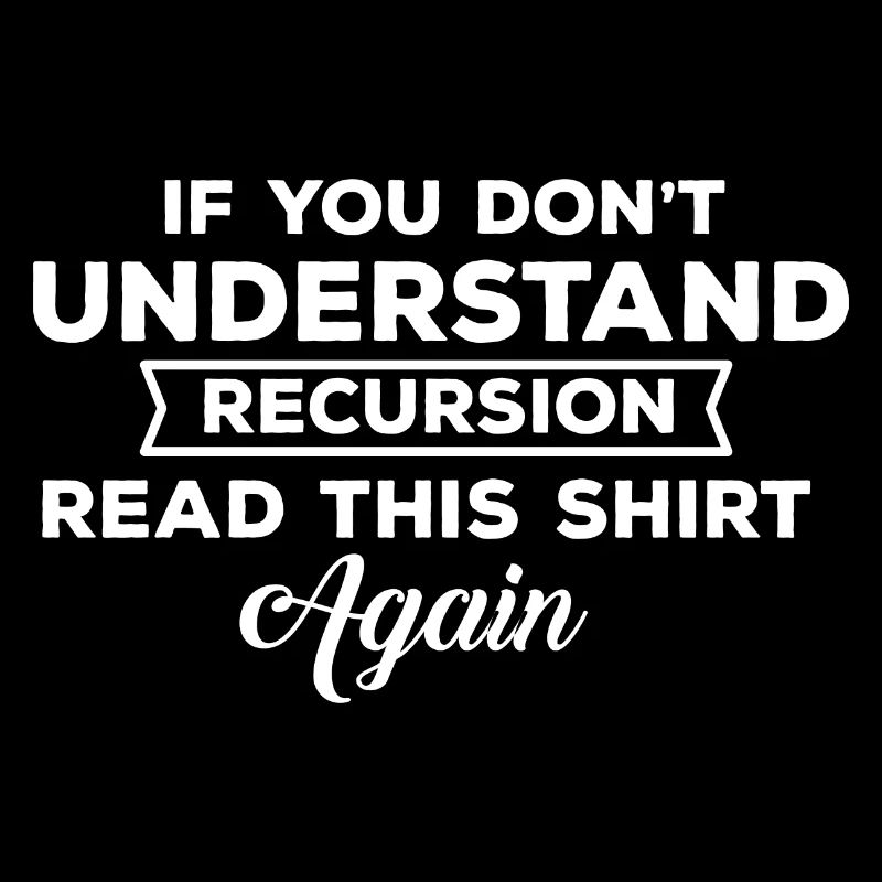 If you don't understand recursion