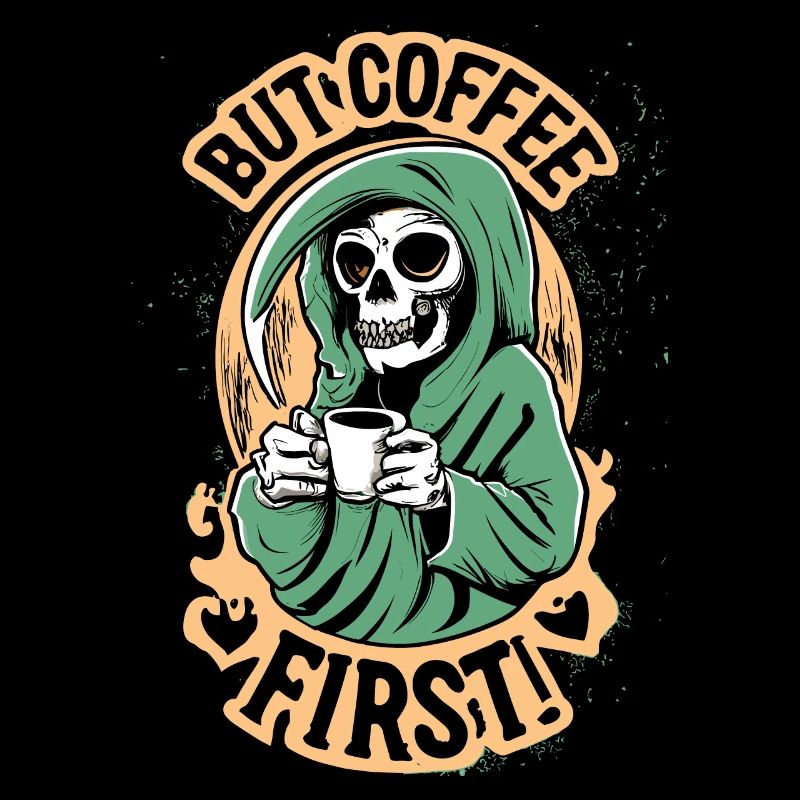 Grim Reaper, Skull But Coffee First Coffee