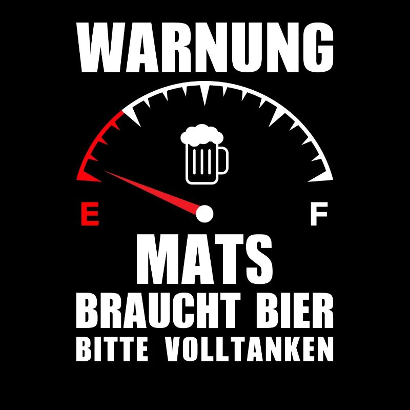 Mats braucht Bier Bitte volltanken