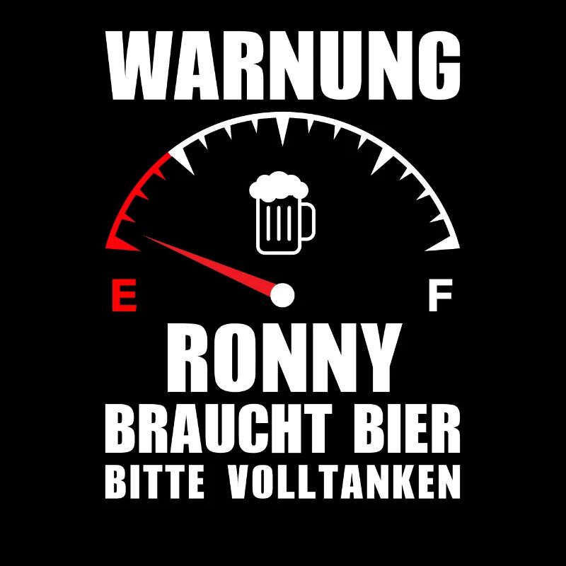 Ronny braucht Bier Bitte volltanken