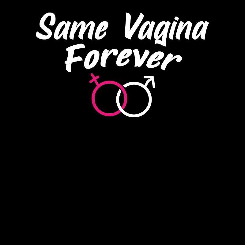 Same vagina for ever The same vagina forever