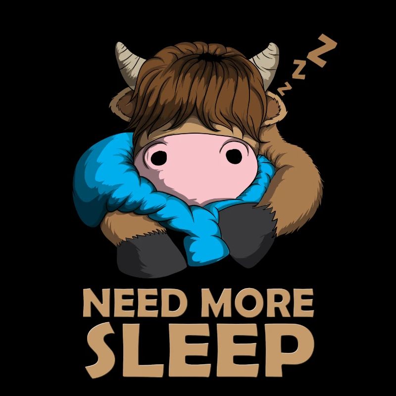 Need more Sleep Highlands écossais Cattle Vache