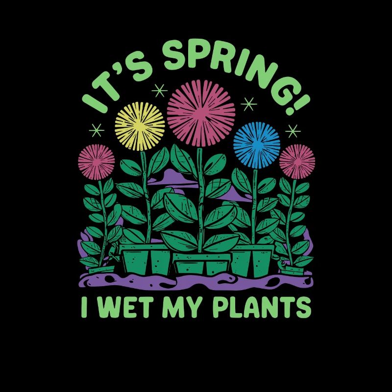 It's Spring I'm So Excited I Wet My Plants