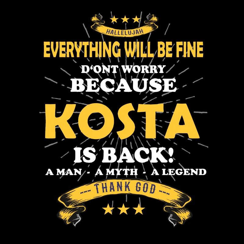 Everything will be fine Kosta Is back