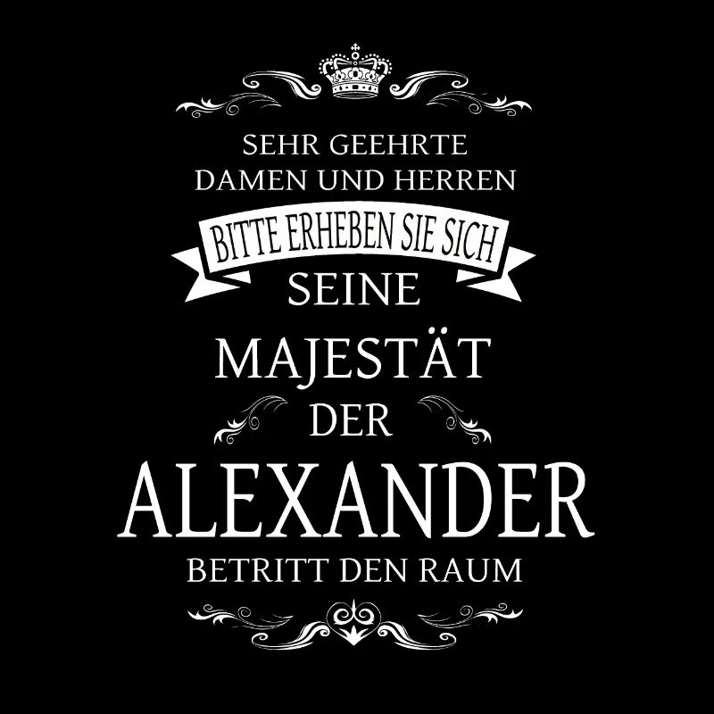 Sa Majesté Alexander entre dans la pièce