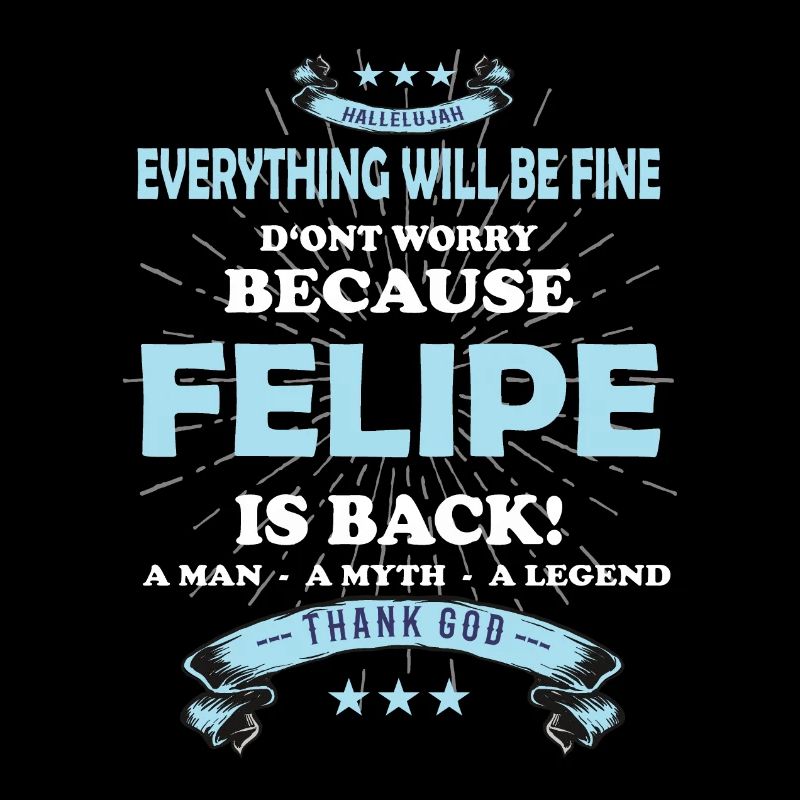 Everything will be fine Felipe Is back