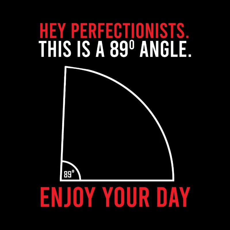 Hey Perfectionists This Is A 89 Angle