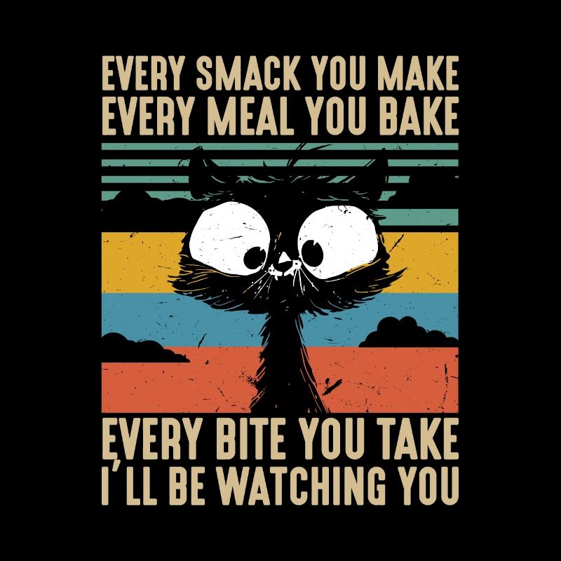 Every Smack Every Meal Every Bite I’ll Be Watching