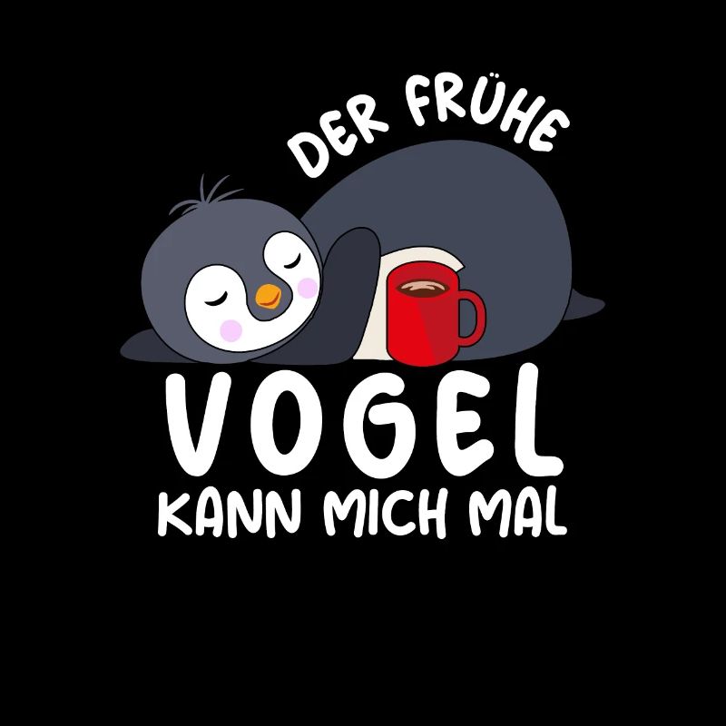 Der Frühe Vogel kann mich mal Pinguin
