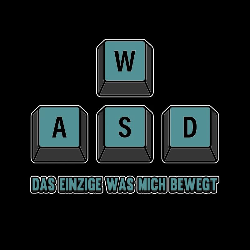 Gamer Zocker W A S D Das einzige was ich mich