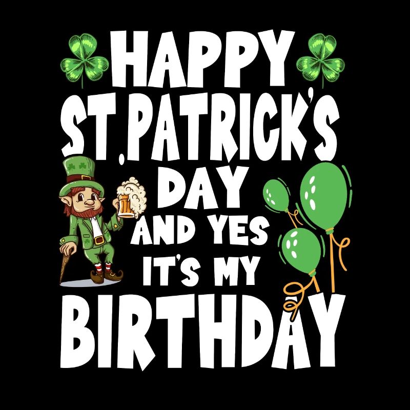 Bonne Saint-Patrick et oui c’est mon anniversaire