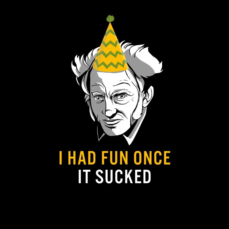 Schopenhauer Philosophy Pessimist Had Fun Once