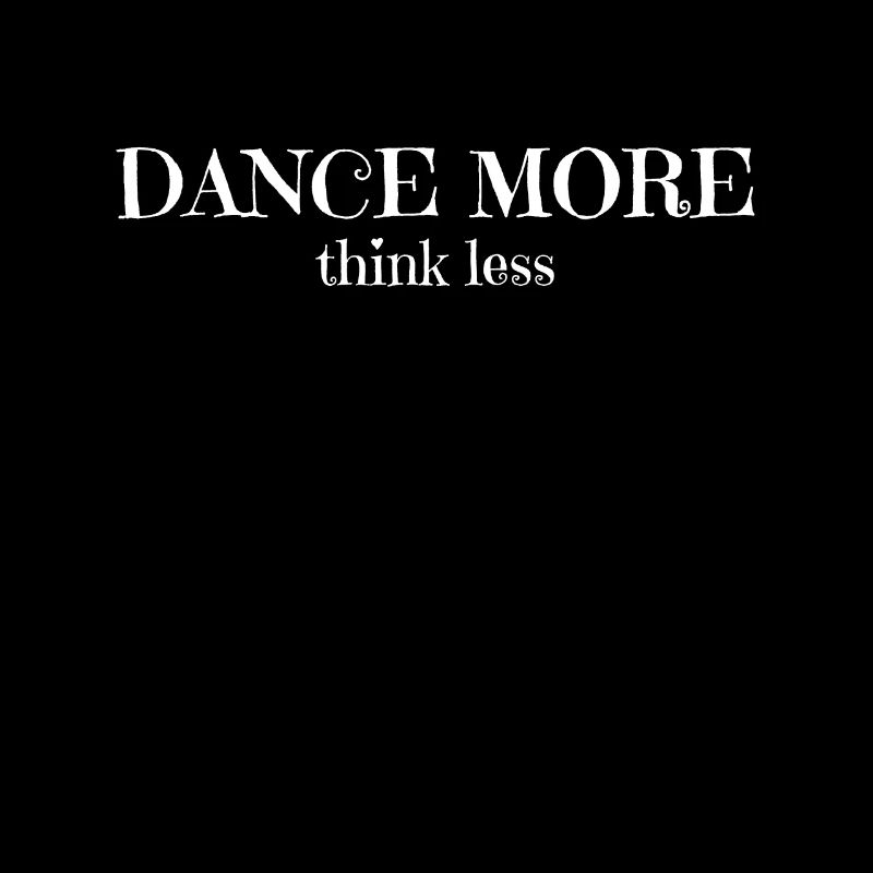 Dance More Think Less - Dance More Think Less
