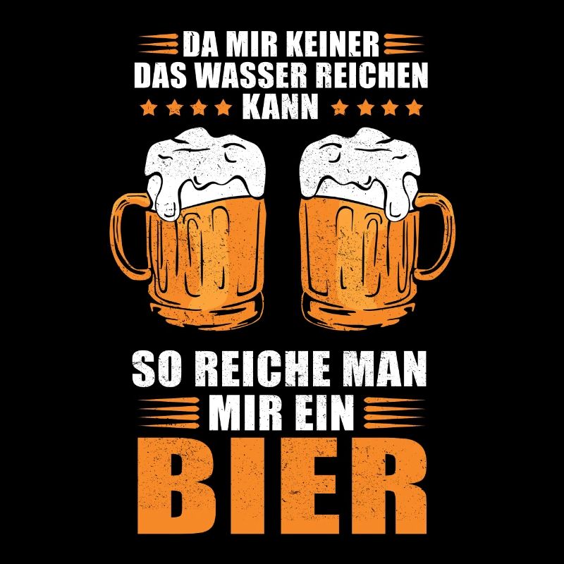 Da mir keiner das Wasser Saufen Bier Biertrinker