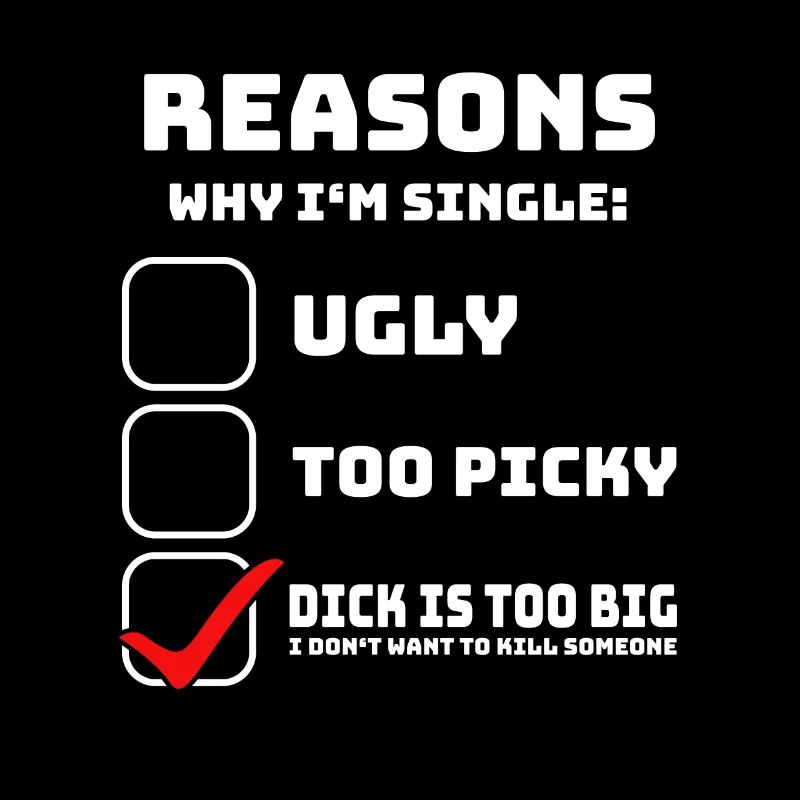 Funny Reasons Why I'm Single – Big Problem