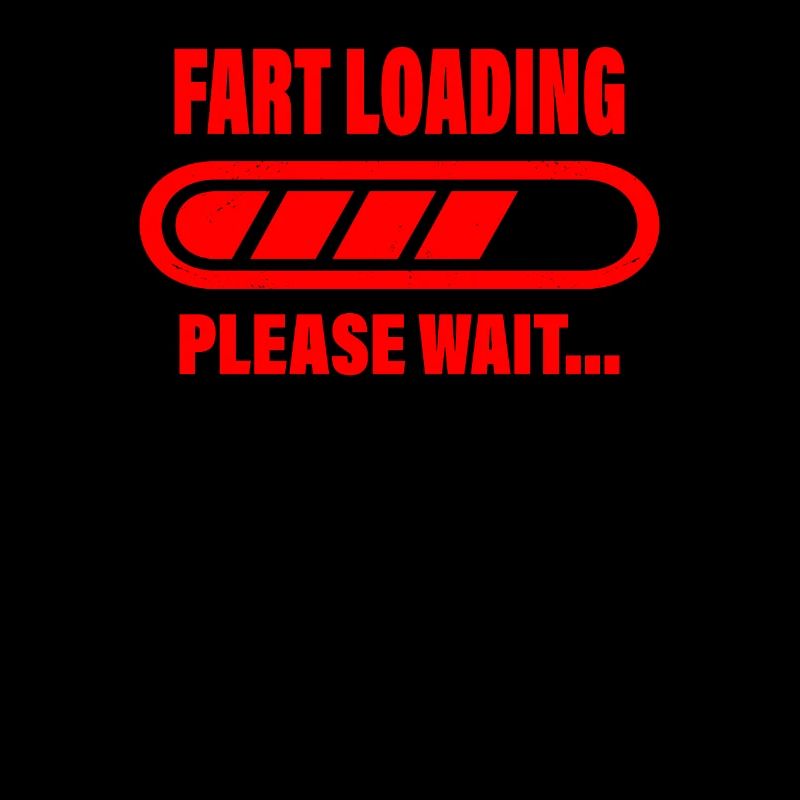 Fart Loading Please wait lustiger Spruch furzen