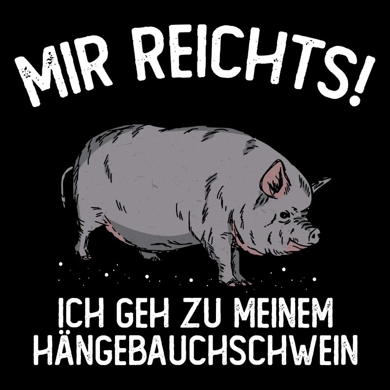 I've had enough, I'm going to my pot-bellied pig
