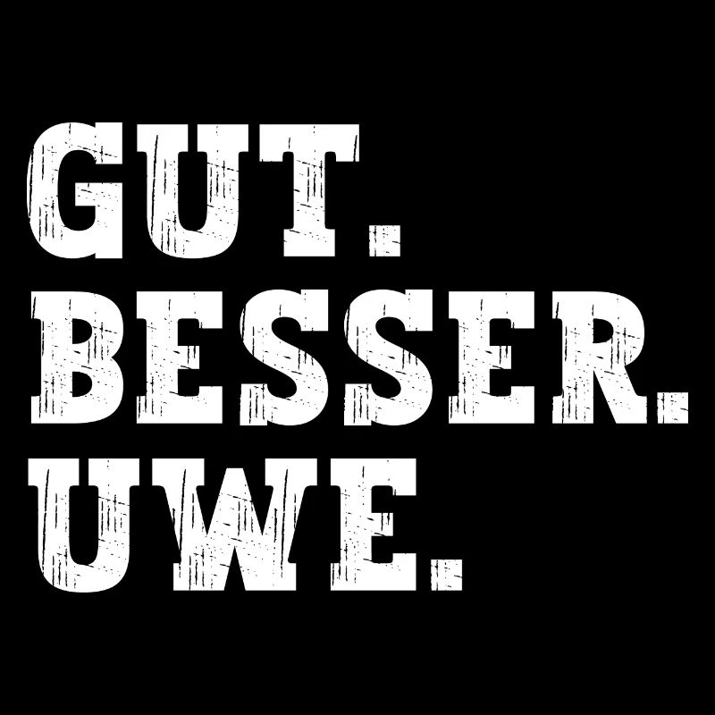 Gut Besser Uwe Lustiger Spruch Name Uwe