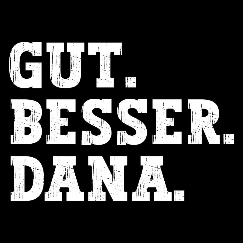 Gut Besser Dana Lustiger Spruch Name Dana