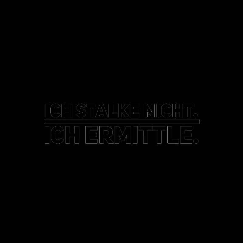 I do not stalk. I determine.