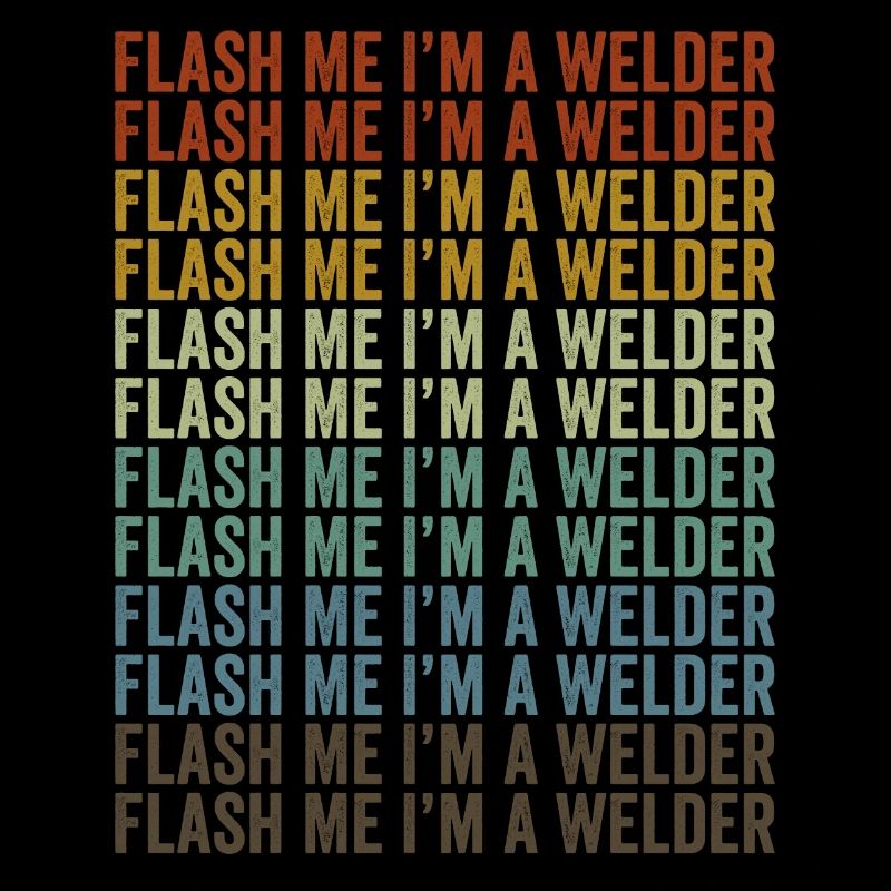 Flash Me I'm A Welding Welding Metal Worker Sc