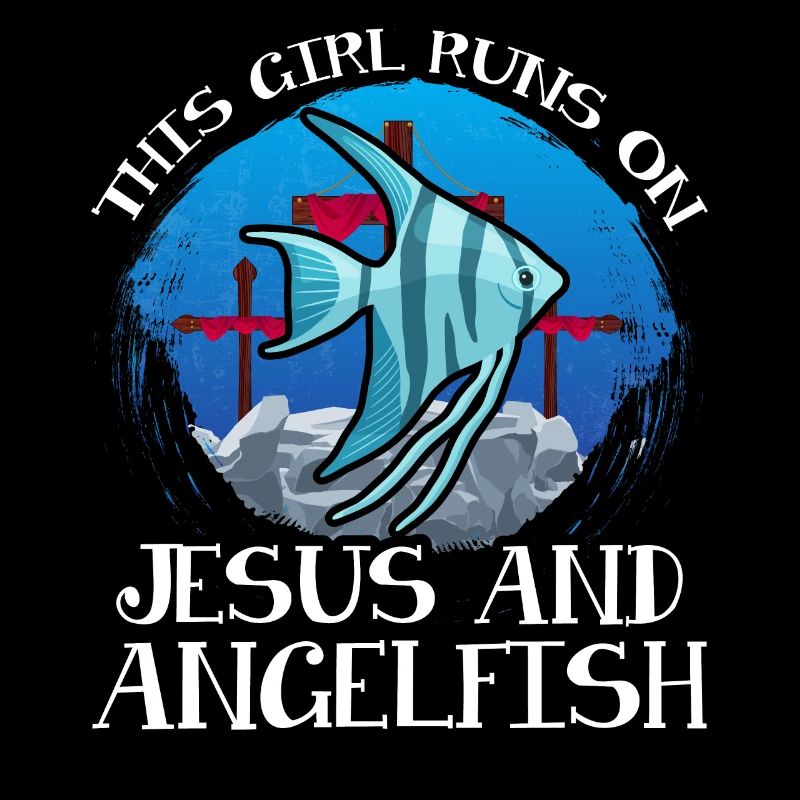 This Girl runs on Jesus and Angelfish