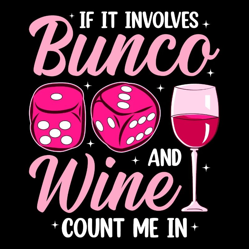 Quand il s’agit de bunco et de vin, je suis dedans