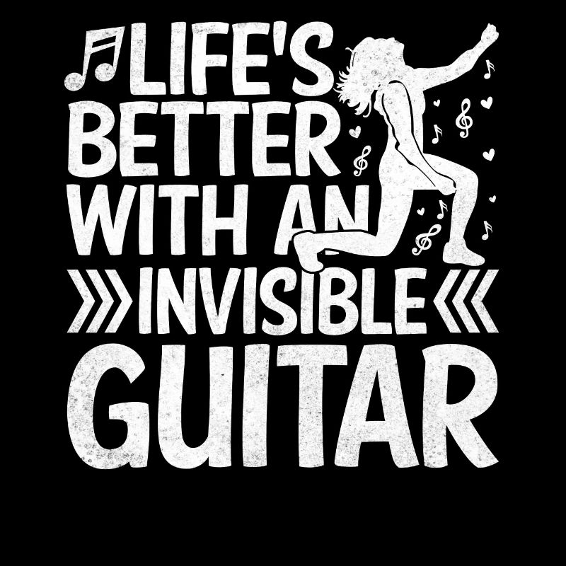 Life Is Better With Invisible Guitar Air